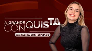 Com apresentação de Rachel Sheherazade, A Grande Conquista 2 estreia na próxima segunda (22); saiba como funciona o reality da Record TV - Reprodução/Record/